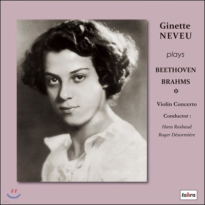 Ginette Neveu 지네트 느뵈 라스트 레코딩 - 베토벤 / 브람스: 바이올린 협주곡 (Plays Beethoven & Brahms: Violin Concertos)
