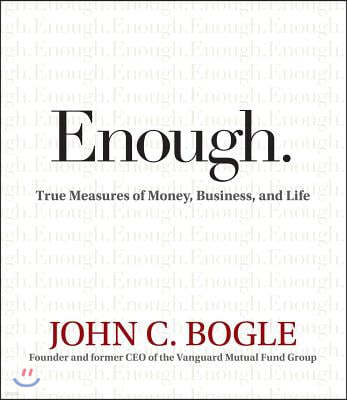 Enough.: True Measures of Money, Business, and Life