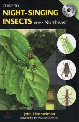 Guide to Night-Singing Insects of the Northeast [With CD (Audio)]