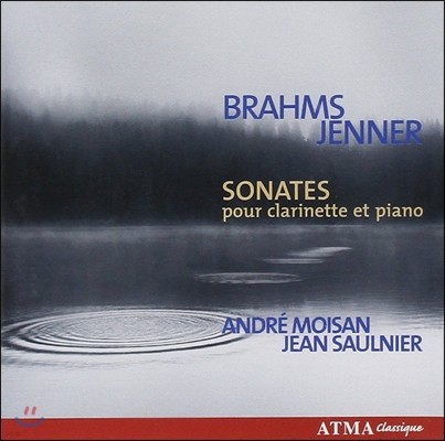 Andre Moisan  / Ÿ : Ŭ󸮳ݰ ǾƳ븦  ҳŸ (Brahms / Gustav Jenner: Sonatas for Clarinet & Piano) ӵ巹 ǿ,  ִϿ
