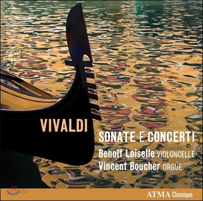 Benoit Loiselle 비발디: 소나타와 협주곡 [첼로, 오르간 연주반] (Vivaldi: Sonate e Concerti for Cello & Organ) 브누와 르와젤, 뱅상 부쉐