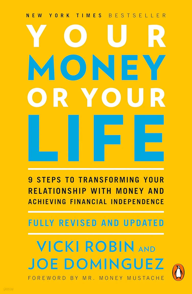 Your Money or Your Life: 9 Steps to Transforming Your Relationship with Money and Achieving Financial Independence: Fully Revised and Updated for 2018