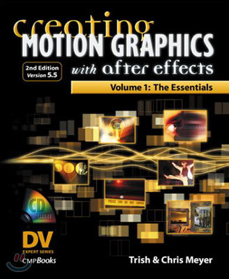 Creating Motion Graphics with After Effects 2ED Version 5.5, Volume 1 (2nd Edition)