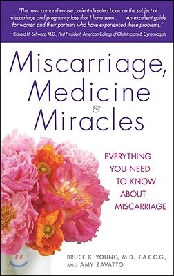 Miscarriage, Medicine & Miracles: Everything You Need to Know about Miscarriage