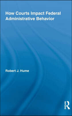 How Courts Impact Federal Administrative Behavior