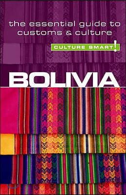 Bolivia - Culture Smart!: The Essential Guide to Customs & Culture