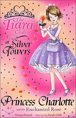 The Tiara Club #7 : Princess Charlotte And The Enchanted Rose (Book+CD)