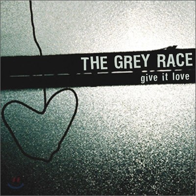The Grey Race - Give It Love