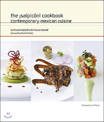 The ¡Salpicon! Cookbook: Contemporary Mexican Cuisine
