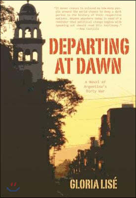 Departing at Dawn: A Novel of Argentina's Dirty War