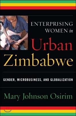 Enterprising Women in Urban Zimbabwe: Gender, Microbusiness, and Globalization