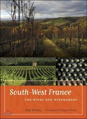 South-West France: The Wines and Winemakers