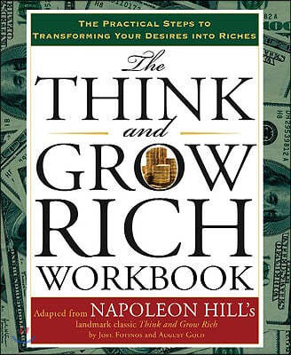 The Think and Grow Rich Workbook: The Practical Steps to Transforming Your Desires Into Riches