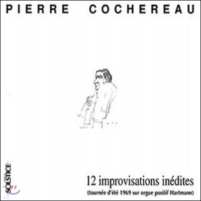 Pierre Cochereau ǿ ڽ: 12 ￬ (12 Improvisations Inedites)