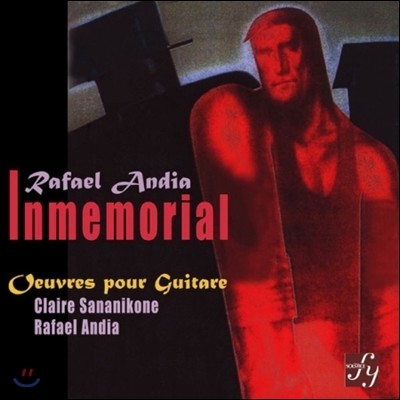 Rafael Andia / Claire Sananikone Ŀ ȵ Ÿ ǰ - θ޸𸮾 (Rafael Andia: Works for Guitar - Inmemorial)