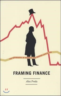 Framing Finance: The Boundaries of Markets and Modern Capitalism