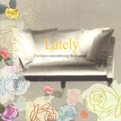 Lately - I've Been Remembering These Songs...