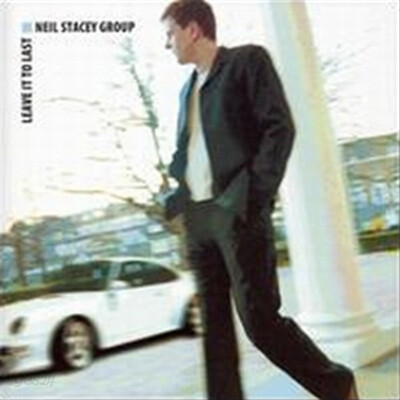 Neil Stacey Group - Leave It To Last