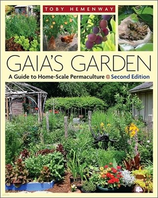 Gaia's Garden: A Guide to Home-Scale Permaculture, 2nd Edition