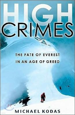 High Crimes: The Fate of Everest in an Age of Greed