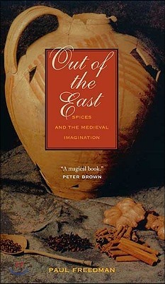 Out of the East: Spices and the Medieval Imagination