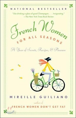 French Women for All Seasons: A Year of Secrets, Recipes, & Pleasure