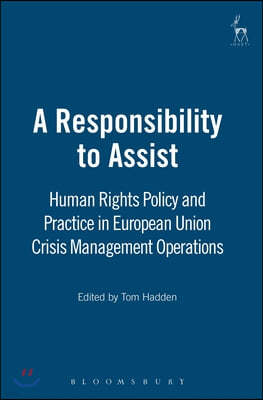 Responsibility to Assist: EU Policy and Practice in Crisis-Management Operations Under European Security and Defence Policy