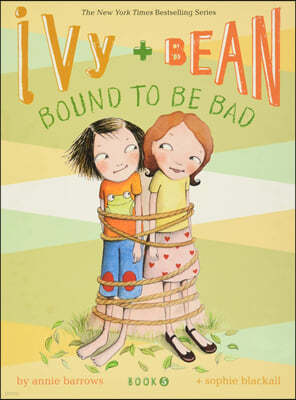 Ivy and Bean #5: Bound to Be Bad