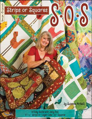 S-O-S Strips or Squares: 12 Easy Quilts with Jelly Roll or Layer Cake