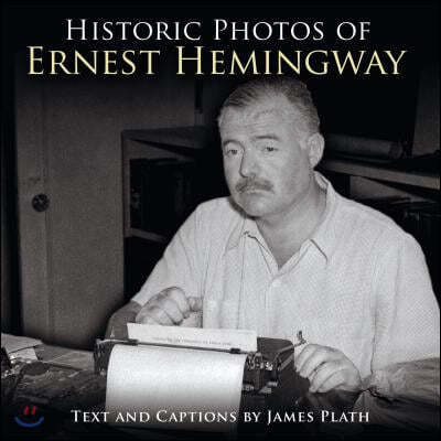 Historic Photos of Ernest Hemingway