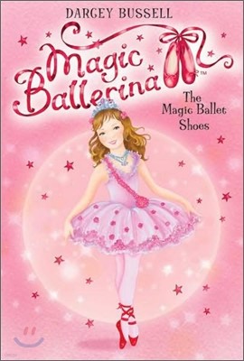 Magic Ballerina #1 : The Magic Ballet Shoes