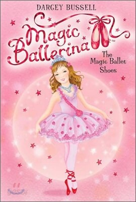 Magic Ballerina #1 : The Magic Ballet Shoes