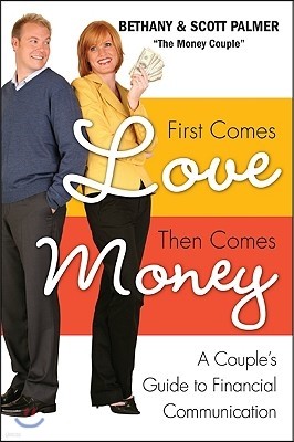 First Comes Love, Then Comes Money: A Couple's Guide to Financial Communication