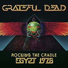 Grateful Dead  - Rocking The Cradle, Egypt 1978 