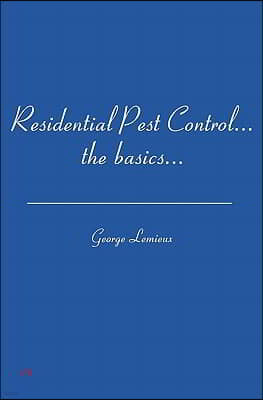 Residential Pest Control: ...the basics...