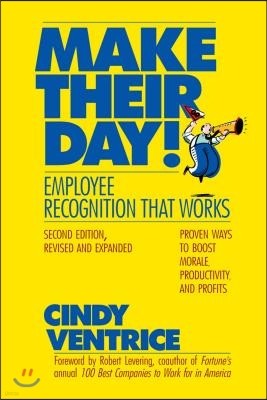 Make Their Day!: Employee Recognition That Works