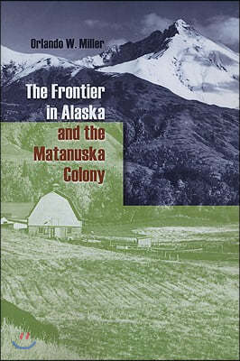 The Frontier in Alaska and the Matanuska Colony