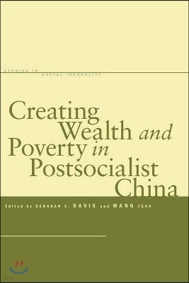 Creating Wealth and Poverty in Postsocialist China