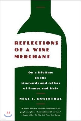 Reflections of a Wine Merchant: On a Lifetime in the Vineyards and Cellars of France and Italy