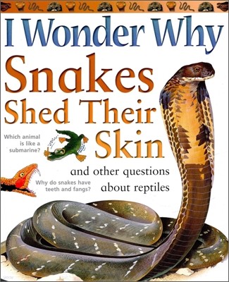 I Wonder Why #11 : Snakes Shed Their Skins