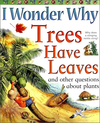 I Wonder Why #16 : Trees Have Leaves