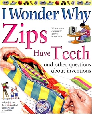 I Wonder Why #19 : Zips Have Teeth