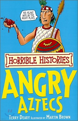 Horrible Histories : The Angry Aztecs