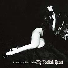Renato Sellani Trio - My Foolish Heart