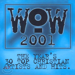 Wow 2001 - The Year's 30 Top Contemporary Christian Artists And Hits