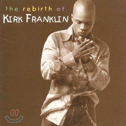 Kirk Franklin - The Rebirth Of Kirk Franklin