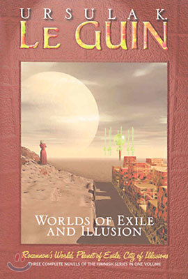 Worlds of Exile and Illusion: Three Complete Novels of the Hainish Series in One Volume--Rocannon's World; Planet of Exile; City of Illusions