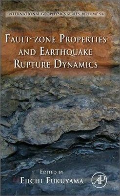 Fault-Zone Properties and Earthquake Rupture Dynamics: Volume 94