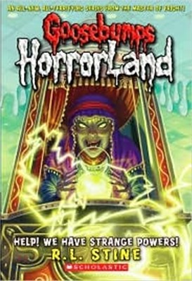 Goosebumps HorrorLand #10 : Help! We Have Strange Powers!