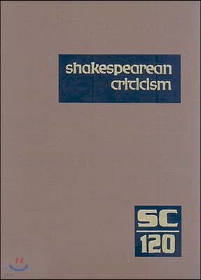 Shakespearean Criticism: Excerpts from the Criticism of William Shakespeare's Plays & Poetry, from the First Published Appraisals to Current Ev